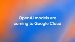 OpenAI Models Coming to Google Cloud Model Garden | Image: OpenAI